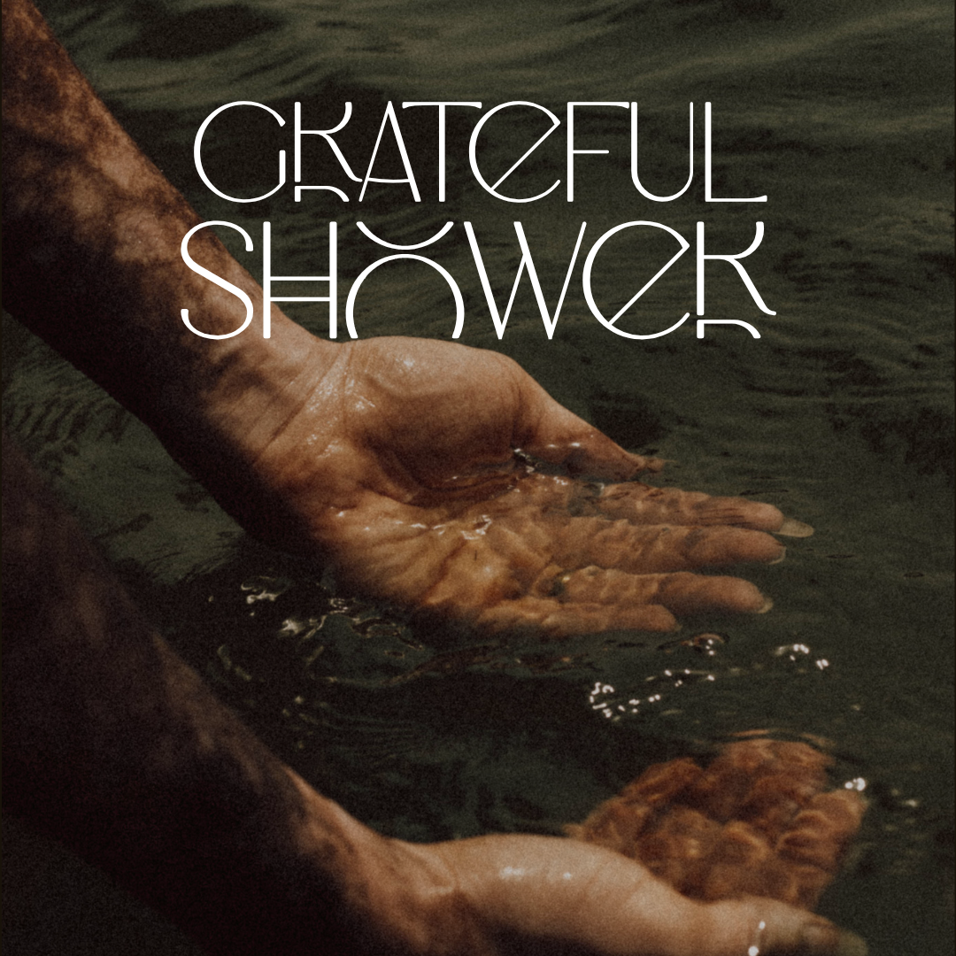 GRATEFUL SHOWER
